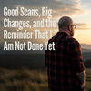 Good Scans, Big Changes, and the Reminder That I Am Not Done Yet