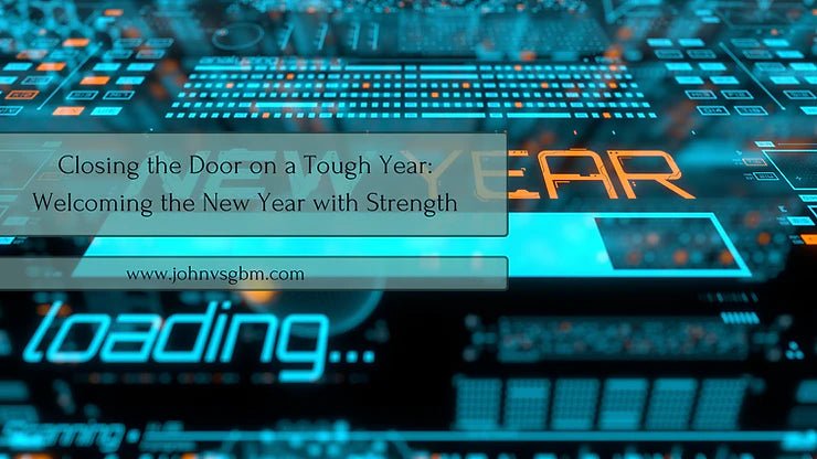 Closing the Door on a Tough Year: Welcoming the New Year with Strength - JohnVsGBM