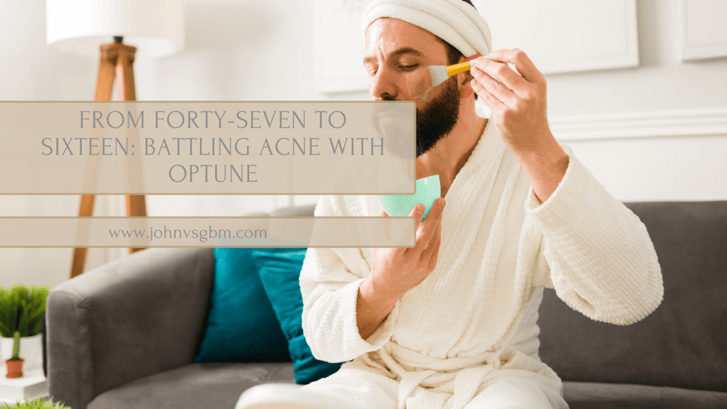 From Forty-Seven to Sixteen: Battling Acne with Optune - JohnVsGBM