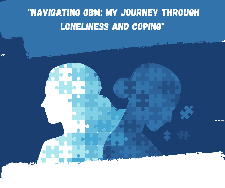 Navigating GBM: My Journey Through Loneliness and Coping - JohnVsGBM