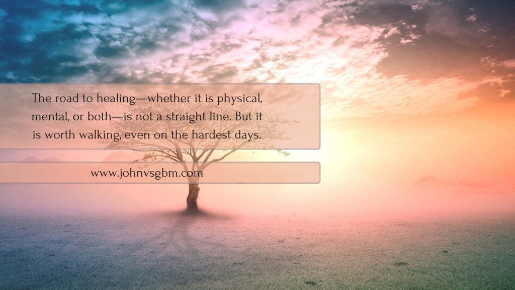 The Road to Healing: Mental and Physical Health During Cancer - JohnVsGBM