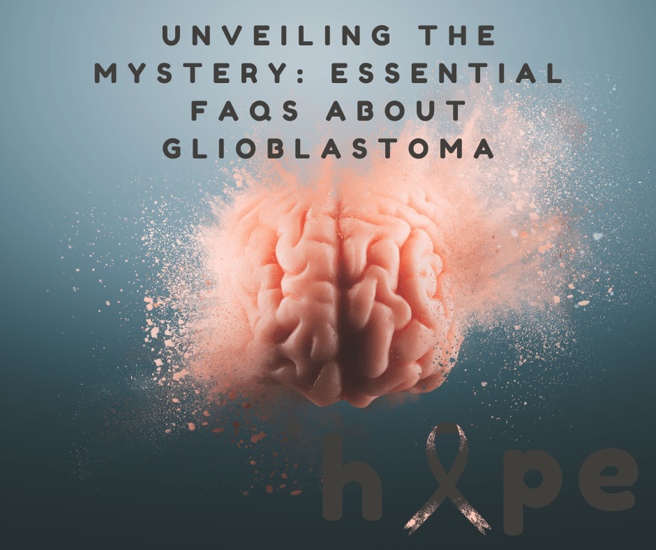 Unveiling the Mystery: Essential FAQs About Glioblastoma - JohnVsGBM