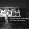 Feeling Lost 30 Months After My Glioblastoma Diagnosis - JohnVsGBM