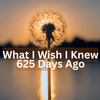 What I Wish I Knew 625 Days Ago - JohnVsGBM