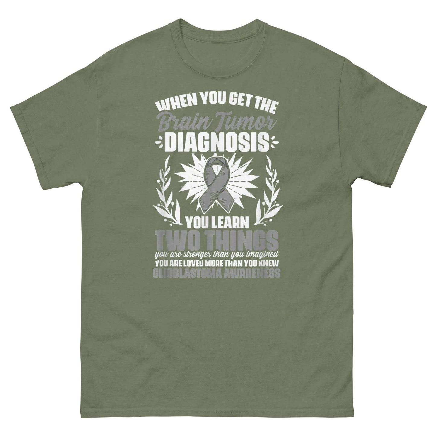 Brain Cancer You Learn Two Things Tee - JohnVsGBMMilitary GreenS