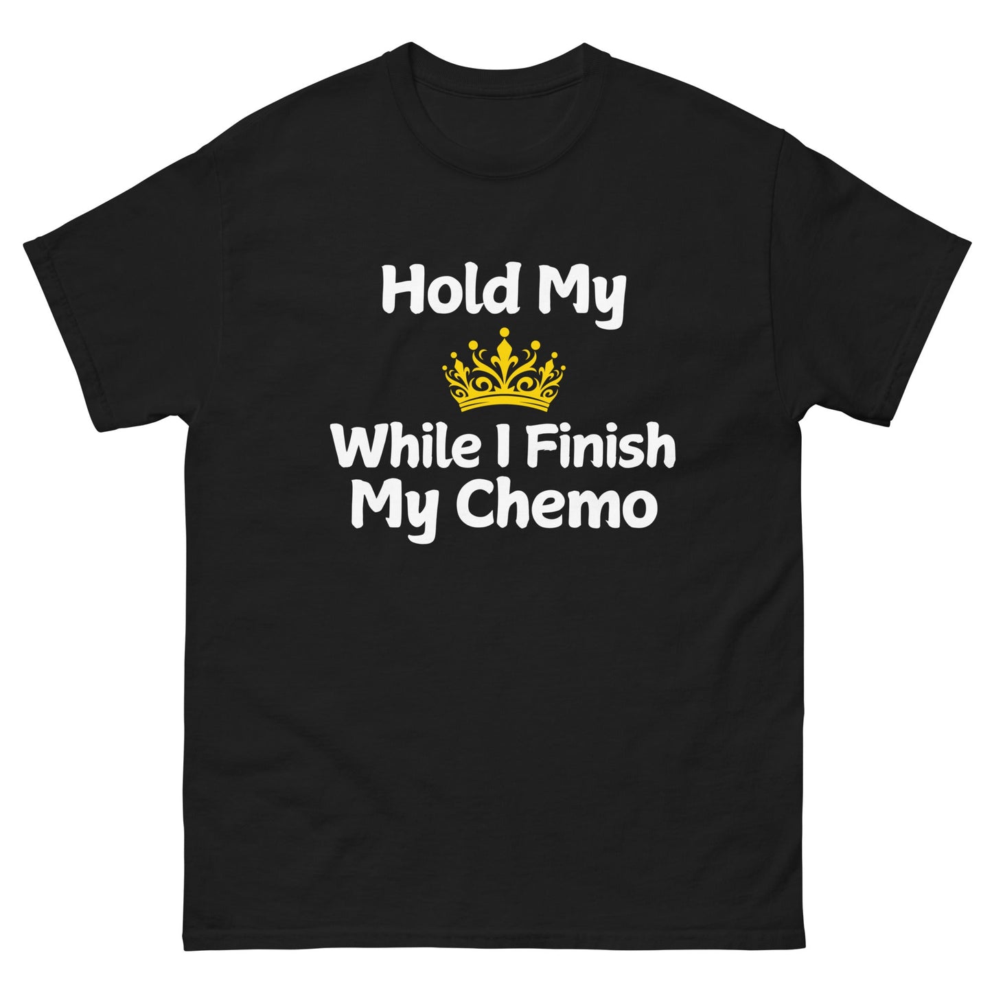 Chemo Hold My Crown Tee - JohnVsGBMBlackS