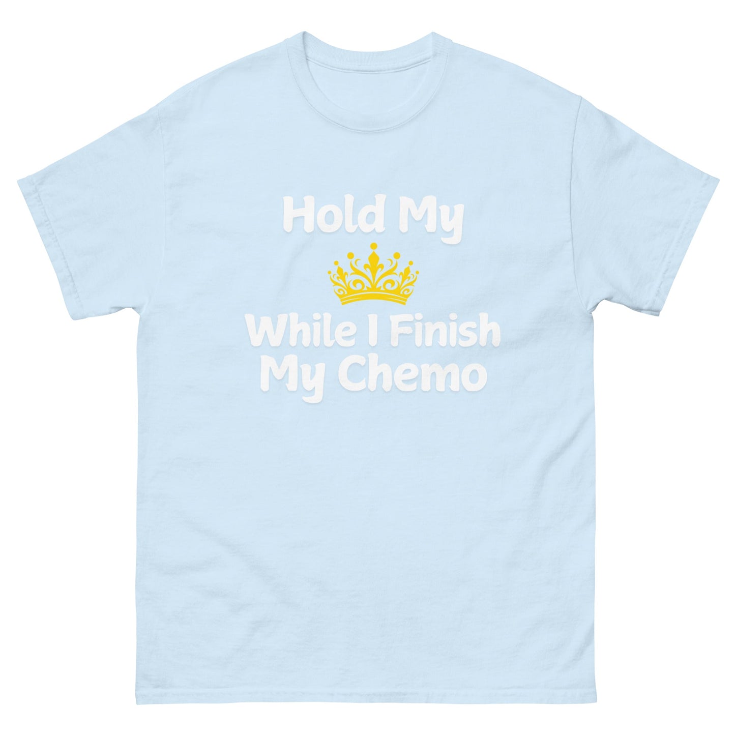 Chemo Hold My Crown Tee - JohnVsGBMLight BlueS