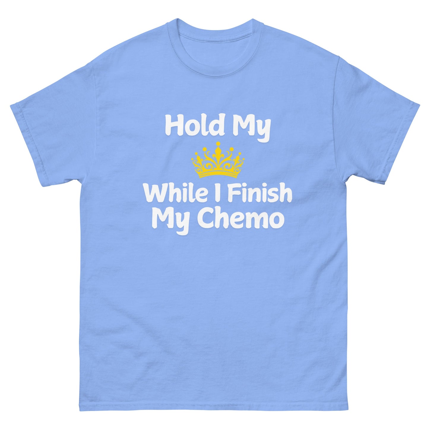 Chemo Hold My Crown Tee - JohnVsGBMCarolina BlueS