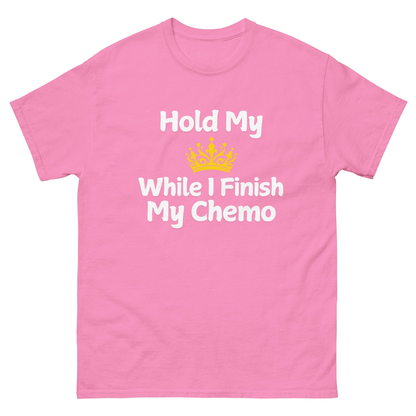 Chemo Hold My Crown Tee - JohnVsGBMAzaleaS