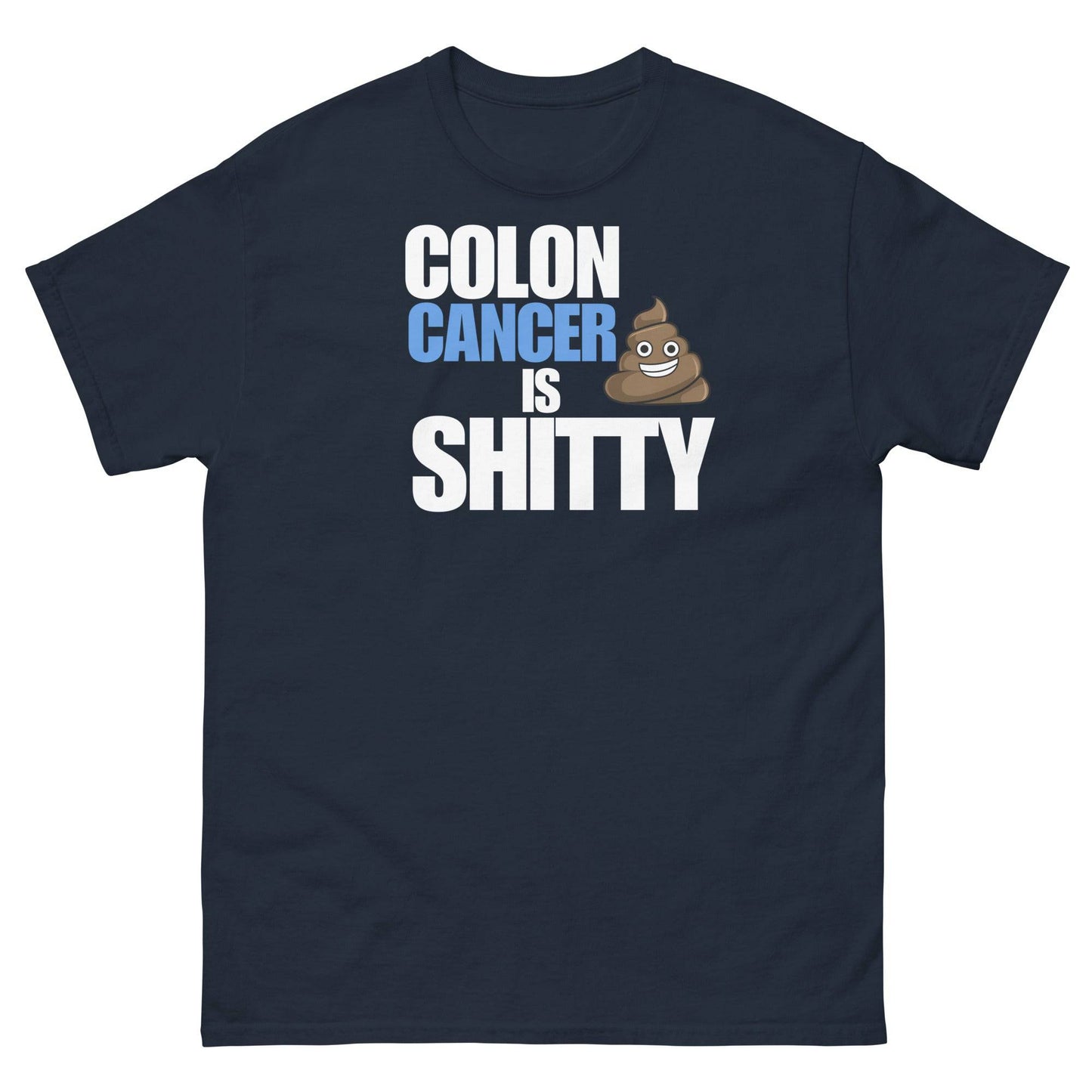 Colon Cancer Is Shitty Tee - JohnVsGBMNavyS