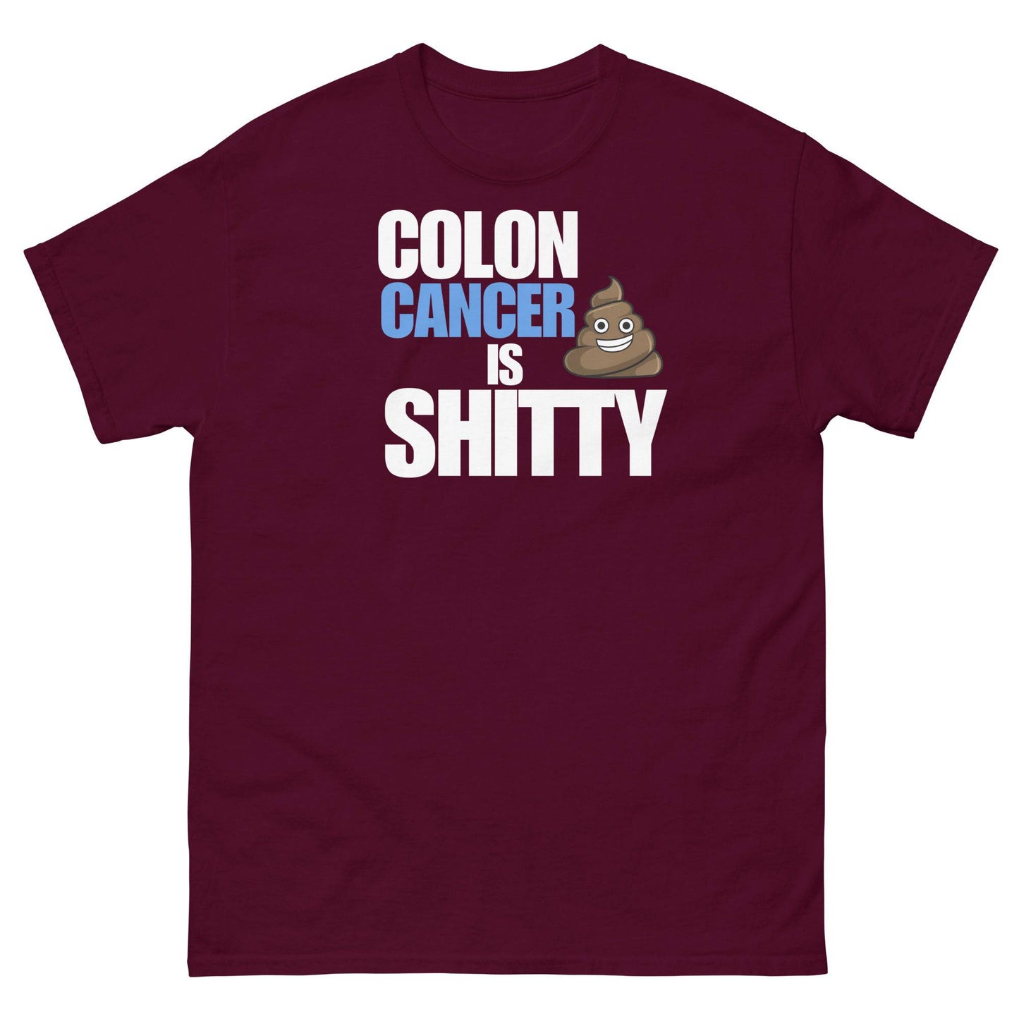 Colon Cancer Is Shitty Tee - JohnVsGBMMaroonS