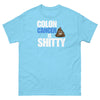 Colon Cancer Is Shitty Tee - JohnVsGBMSkyS