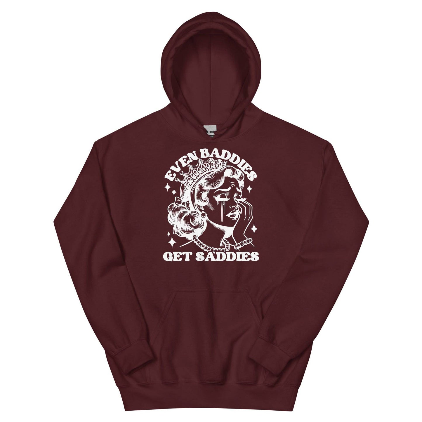 Even Baddies Get Saddies Hoodie - JohnVsGBMMaroonS