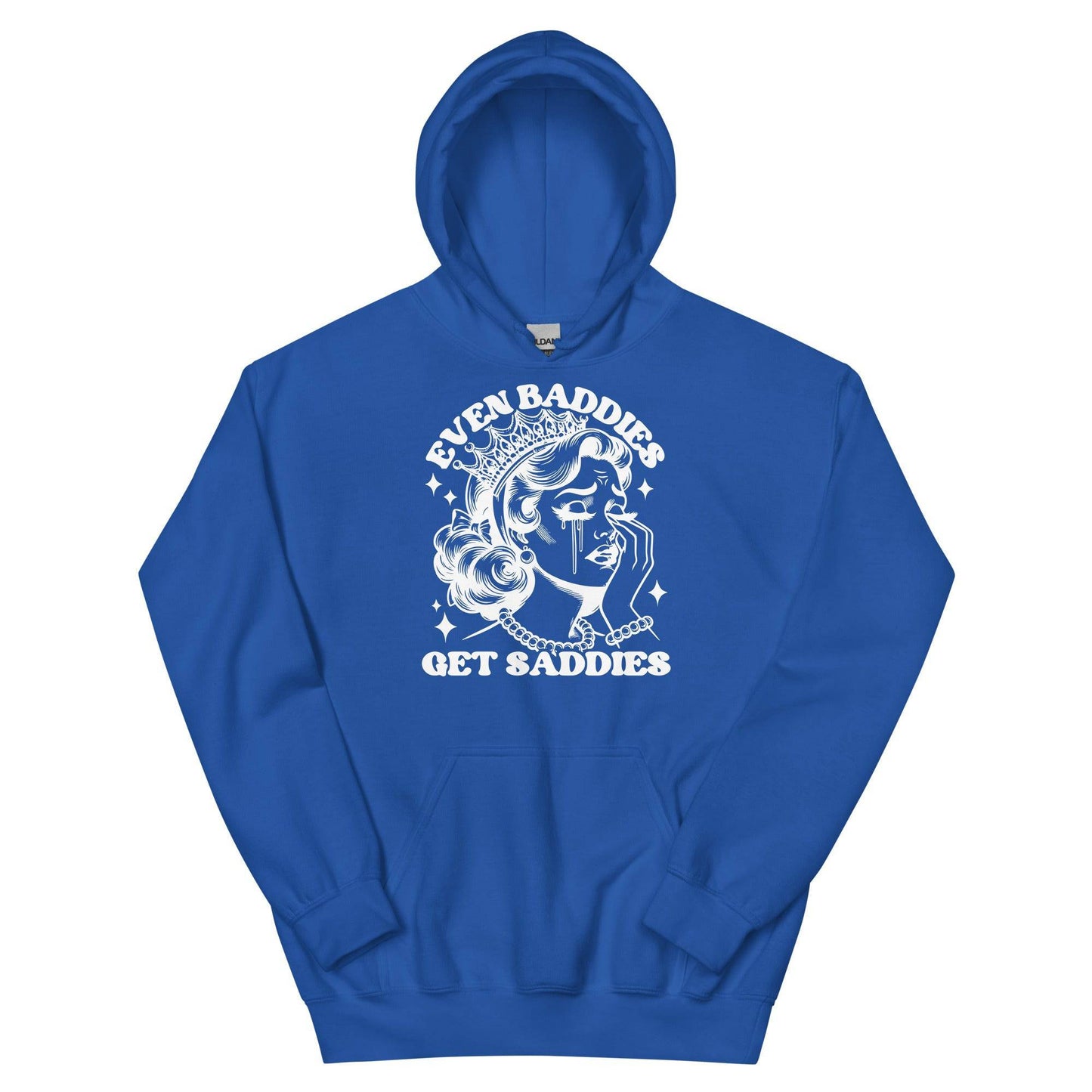 Even Baddies Get Saddies Hoodie - JohnVsGBMRoyalS