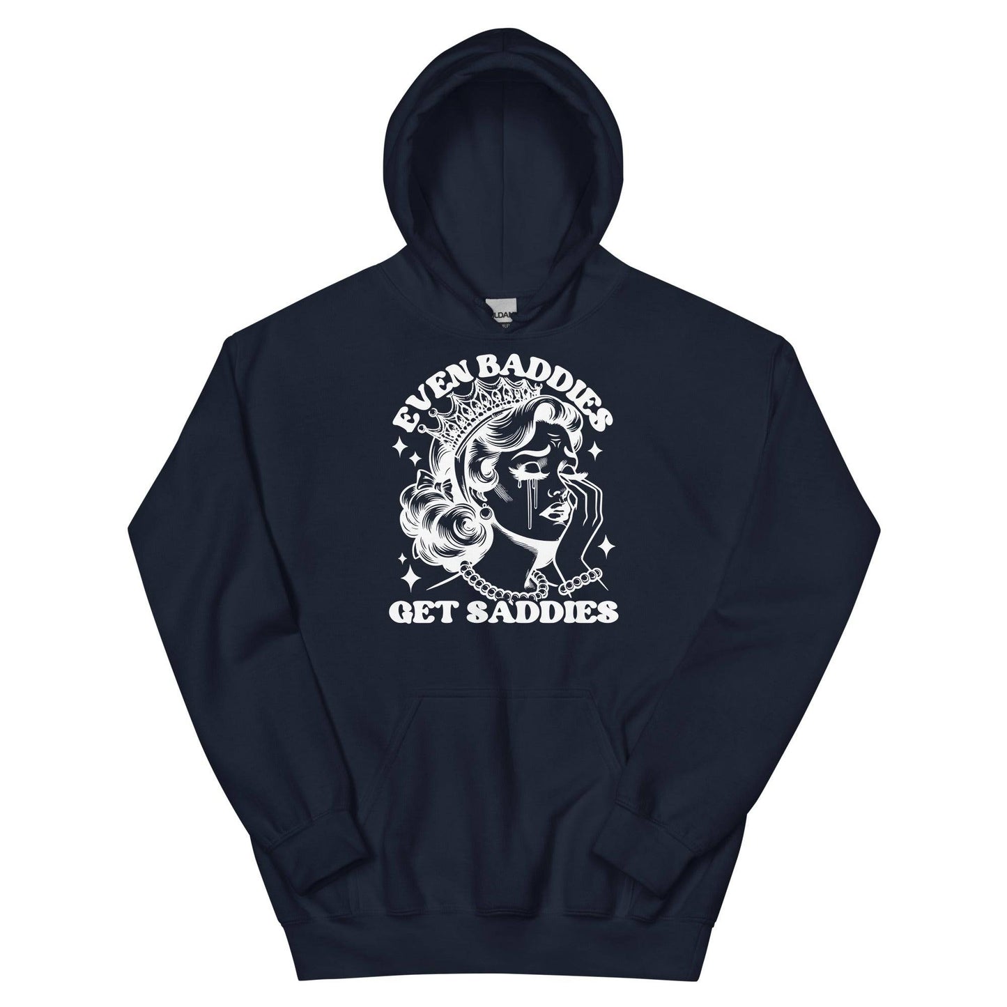 Even Baddies Get Saddies Hoodie - JohnVsGBMNavyS