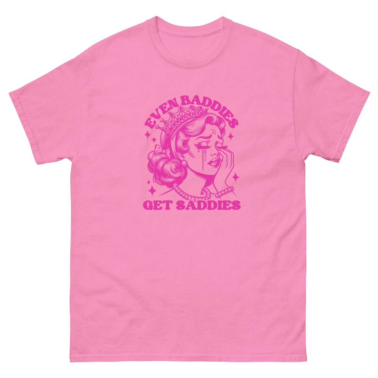 Even Baddies Get Saddies Pink Tee - JohnVsGBMAzaleaS