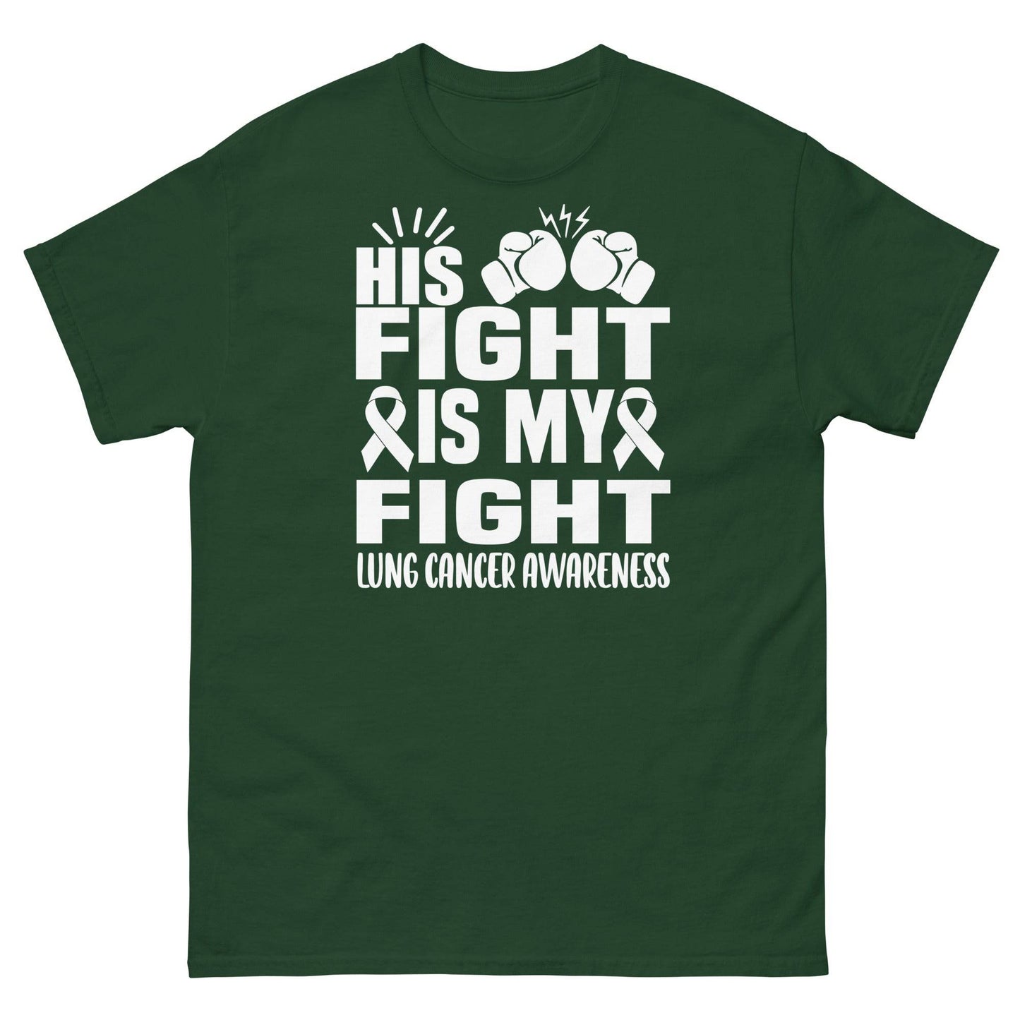 Lung Cancer His Fight is My Fight Tee - JohnVsGBMForest GreenS