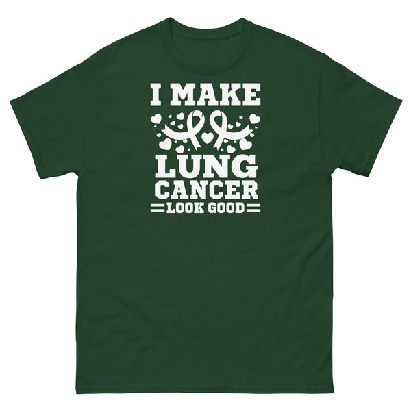 Lung Cancer I Make It Look Good Tee - JohnVsGBMForest GreenS