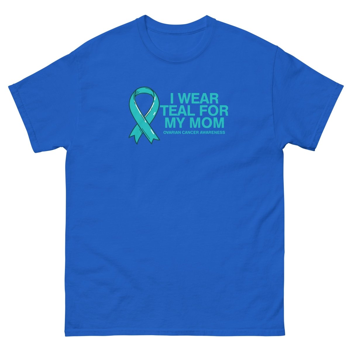 Ovarian Cancer Mom Teal Tee - JohnVsGBMRoyalS