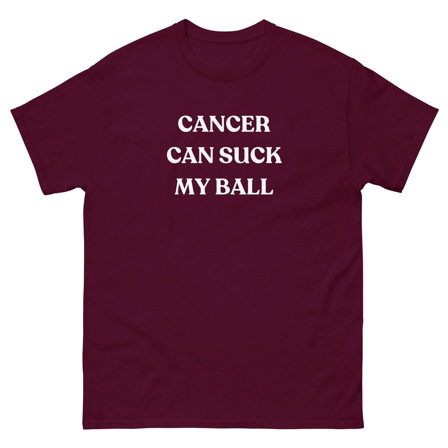 Testicular Cancer Can Suck My Ball Tee - JohnVsGBMMaroonS