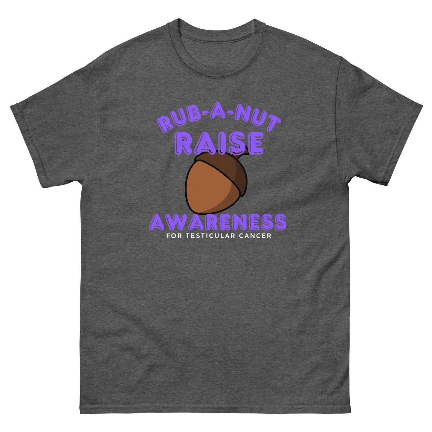 Testicular Cancer Rub a Nut Raise Awareness Tee - JohnVsGBMDark HeatherS